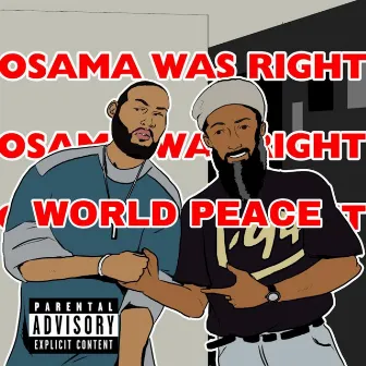 Osama Was Right by World Peace