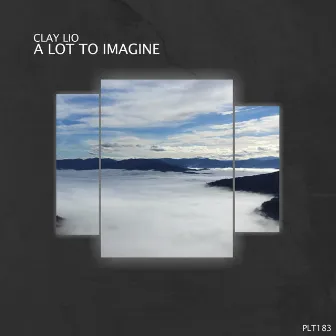 A Lot to Imagine (Short Edits) by Clay Lio