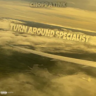 turn around specialist by Choppa Tink