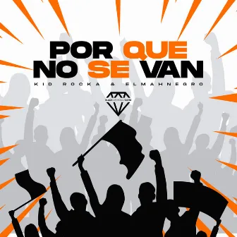 Por Que No Se Van by Kid Rocka