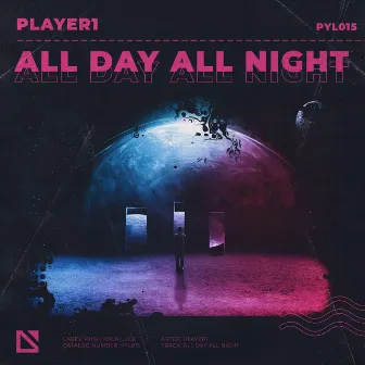 All Day All Night by player1