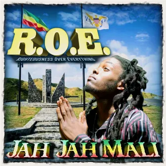 R.O.E Righteousness Over Everything by Jah-Jah Mali