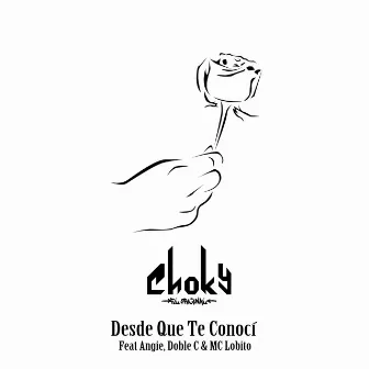 Desde Que Te Conocí by Choky El Original