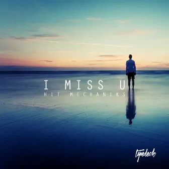 I Miss U by Hit Mechaniks