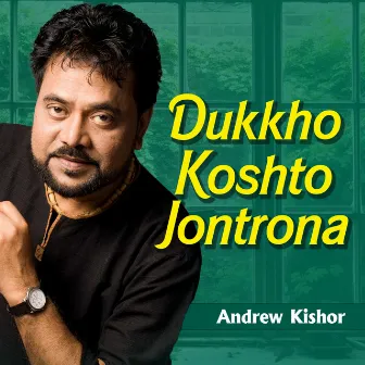 Dukkho Koshto Jontrona by Andrew Kishor