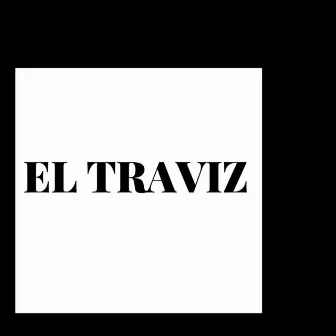 El Traviz by Jay Huesos