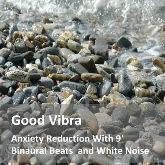 Anxiety Reduction With 9' Binaural Beats and White Noise by Goodvibra