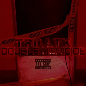 DOUBLE HOMICIDE by TRILLTK