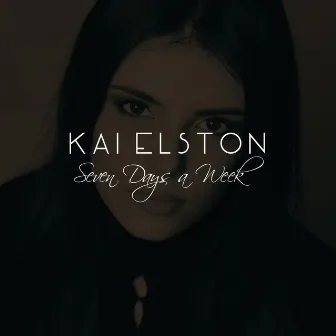 Seven Days a Week by Kai Elston