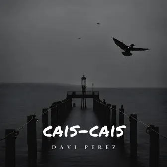 Cais-Cais by Davi Perez