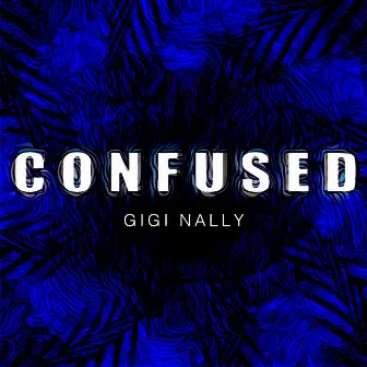 Confused by Gigi Nally