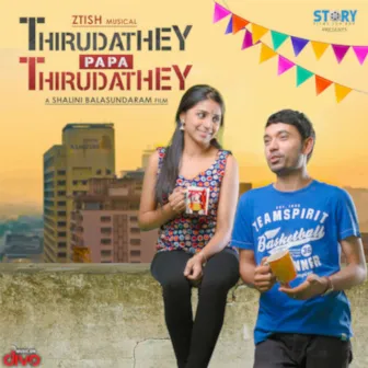 Thirudathey Papa Thirudathey (Original Motion Picture Soundtrack) by Ztish