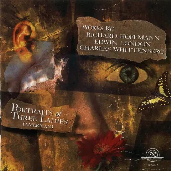 Portraits of Three Ladies (American): Works by Richard Hoffmann, Edwin London, and Charles Whittenberg by The Contemporary Chamber Ensemble