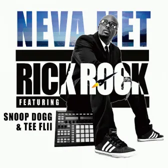 Neva Met (feat. Snoop Dogg & Tee Flii) - Single by Rick Rock