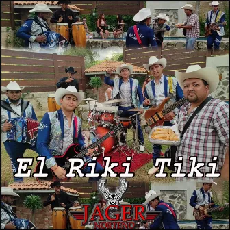 El Riki Tiki by Jager Norteño