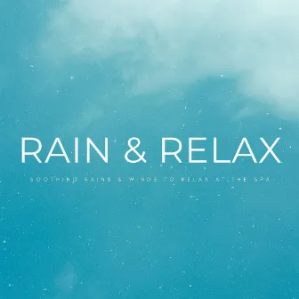 Rain & Relax: Soothing Rains & Winds To Relax At The Spa by Spa Music Bliss