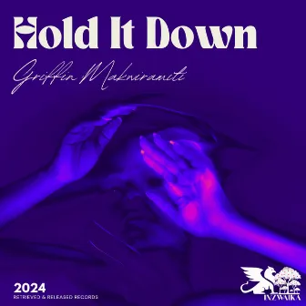 Hold It Down by Griffin Makwiramiti