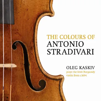 The Colours of Antonio Stradivari, Oleg Kaskiv Plays the Irish Burgundy from c. 1694. Beethoven: Concerto for Violin, Op. 61 by Ariel Zuckermann