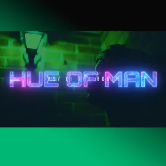 Hue of Man by Psy Qi the Ronin