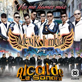 No Me Llames Más by Mexikolombia