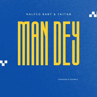 Man Dey by Halfco Baby