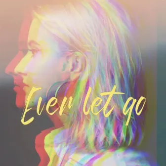 Ever Let Go by Jessica Aubrey