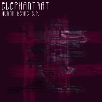 Human Being E.P. by Elephantmat