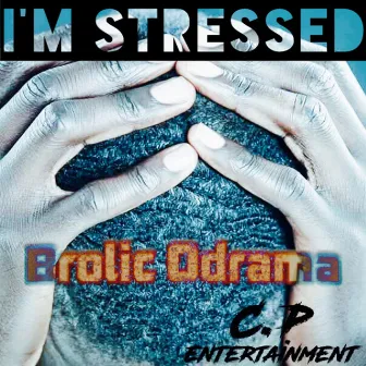 I'm Stressed by Brolic Odrama