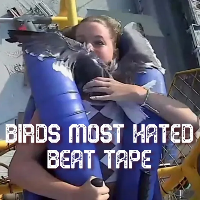 Birds Most Hated Beat Tape