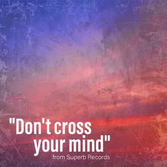 Don't cross your mind by Xhale