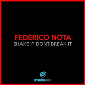 Shake It Dont Break It by Federico Nota