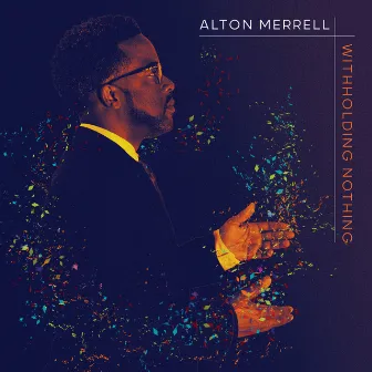 Withholding Nothing by Alton Merrell