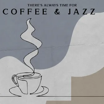 There’s Always Time for Coffee & Jazz – Relaxing Smooth Jazz, Lounge Background Music, Chillout After Work, Stress Relief, Positive Vibrations to Calm Down by Chillout Jazz Master