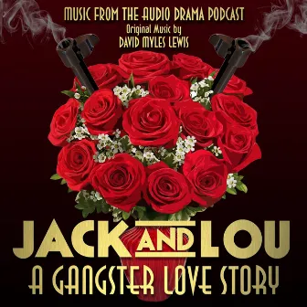 Jack and Lou: A Gangster Love Story (Original Soundtrack) by David Myles Lewis