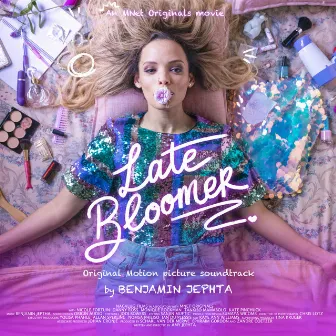 Late Bloomer (Original Motion Picture Soundtrack) by Benjamin Jephta