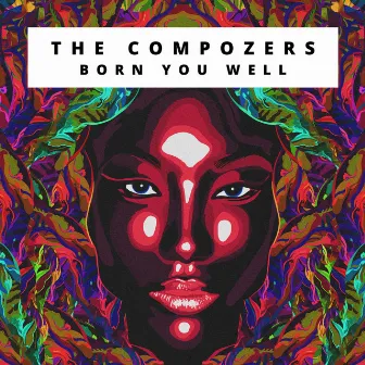 Born You Well by The Compozers