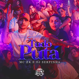 Tudo Puta by Dj Serpinha