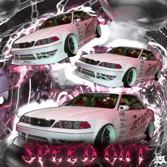 Speed Out by MAK$IMUS PLAYA