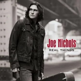 Real Things by Joe Nichols