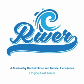 River (Original Cast Album) by Gabriel Hernández