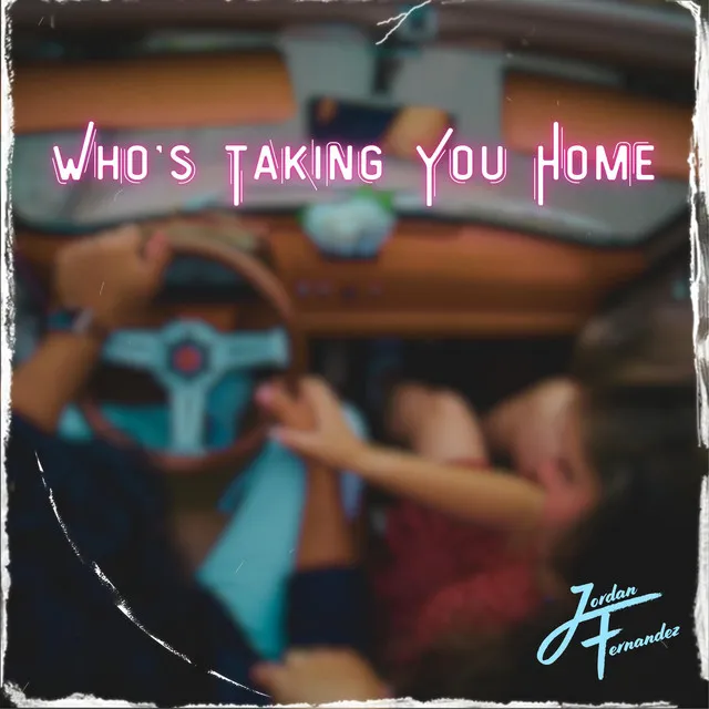 Who's Taking You Home