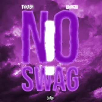 No Swag ! by Tyka$h