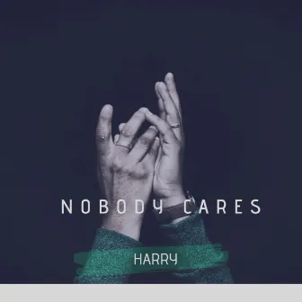 Nobody Cares by Harry