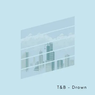 Drown by T&B