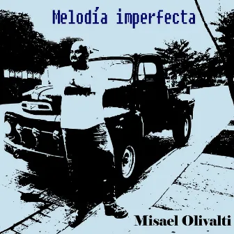 Melodía imperfecta by Misael Olivalti