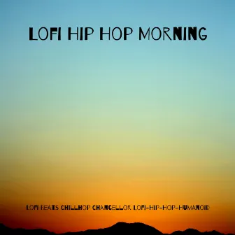 Lofi Hip Hop Morning by Lofi-Hip-Hop-Humanoid