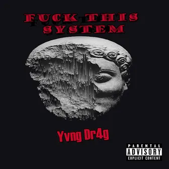 Fuck This System by Yvng Dr4g