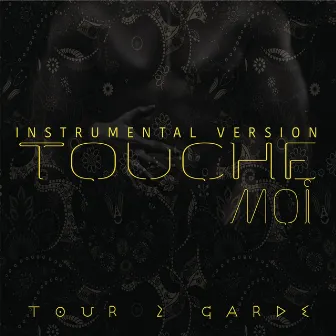 Touche-moi (Version instrumentale) by Tour 2 Garde