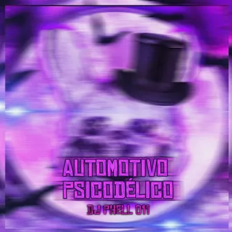 Automotivo Psicodélico by DJ Phell 011