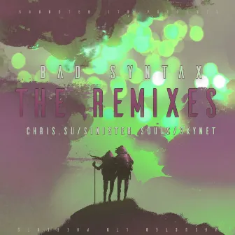 The Remixes by Bad Syntax